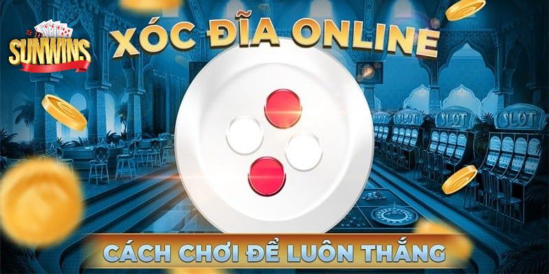 Các bước tham gia xóc đĩa tại Sunwin chuẩn