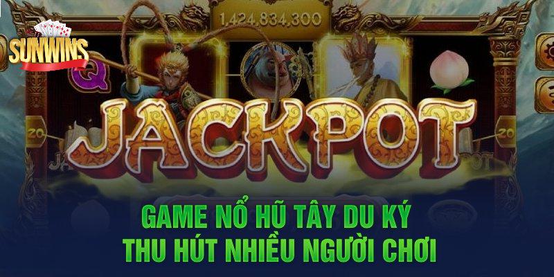 Cách chơi nổ hũ Tây Du Ký dễ hiểu