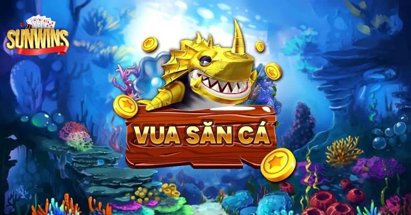 vua săn cá Sunwin